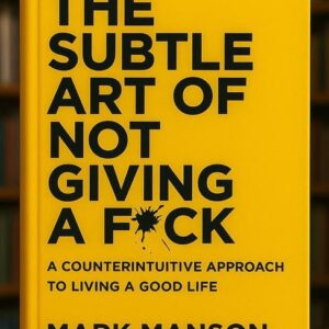 the subtle art of not giving a fuck